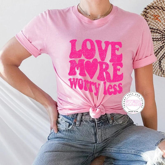 Love More Worry Less Tee