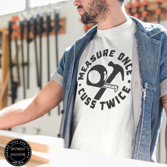 Measure Once T-Shirt